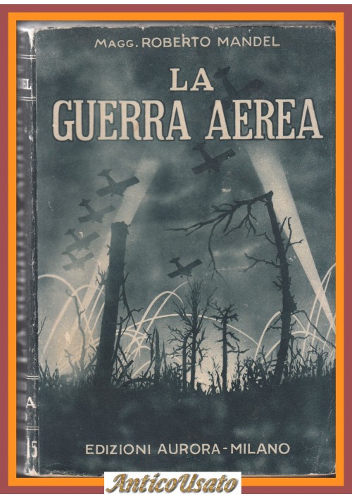 LA GUERRA AEREA di Roberto Mandel 1934 Edizioni Aurora Libro aeronautica militar